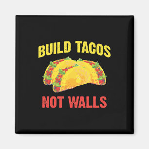 Aimant Construire des Tacos Pas des Murs - Drôle Taco Cin