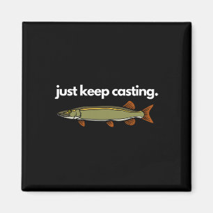 Aimant Continuez simplement à lancer la pêche à la musky