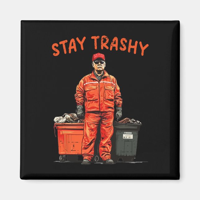 Aimant Cool Donald Trump Garbage Stay Trashy Funny Mega T (Devant)