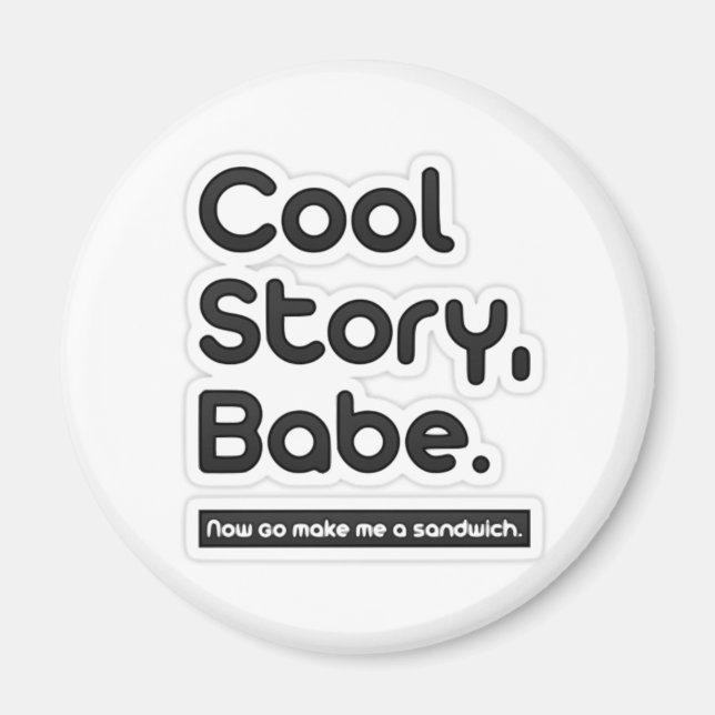 Aimant Cool Story Baby, Maintenant Va Me Faire Un Sandwic (Devant)