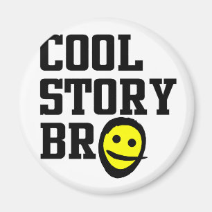 Aimant Cool Story Bro