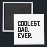 Aimant Coolest Dad Ever, Cool Dad, Father's Day, Husband<br><div class="desc">Coolest Dad Ever,  Cool Dad,  Father's Day,  Husband - The perfect gift,  Father's Day gift or a great birthday gift idea for a father,  dad and husband!</div>