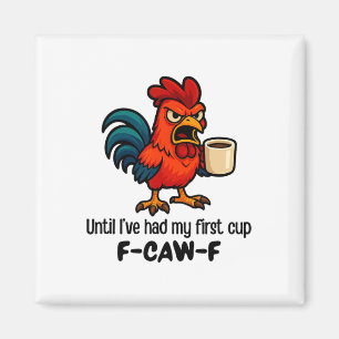 Aimant Coq F-caw-f jusqu'à mon premier café Poulet