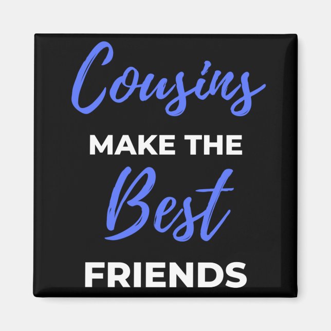 Aimant Cousins Make The Best Friends (Devant)