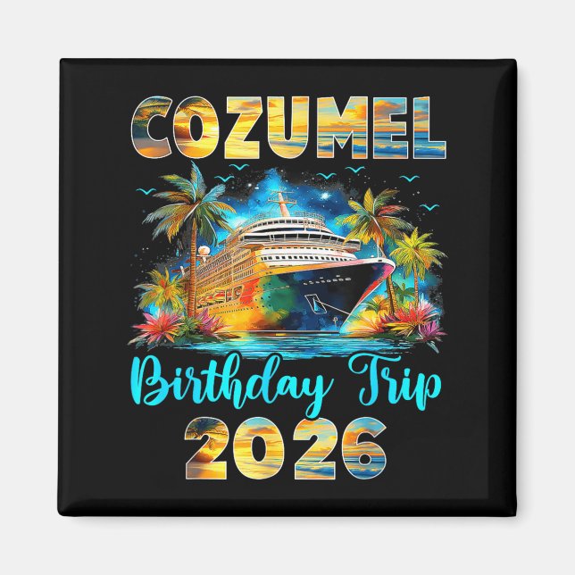 Aimant Cozumel Birthday Trip 2026 Family Birthday Cruise  (Devant)
