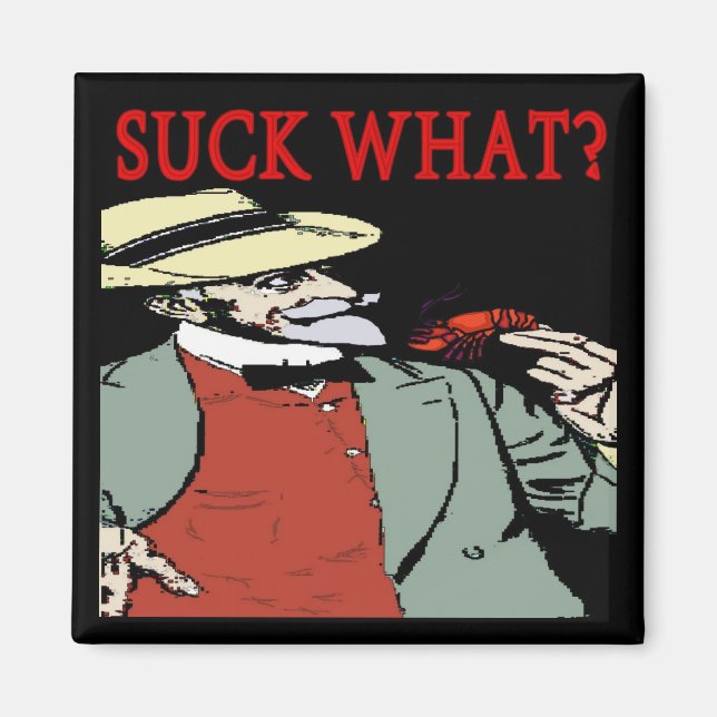 Aimant Crawfish " Suck What" ? Dessin humoristique (Devant)
