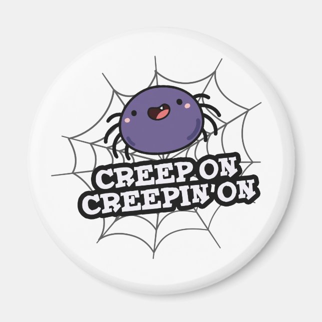 Aimant Creep On Creepin On Funny Posider Spider Pun (Devant)
