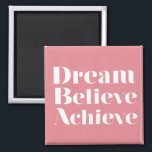 Aimant Croire rêve atteindre<br><div class="desc">"Dream Believe Achieve" une citation inspirante et belle. Customisez-le pour un cadeau parfait.</div>