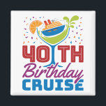 Aimant Croisière du 40e anniversaire<br><div class="desc">Un cadeau de croisière pour fêter 40ème anniversaire en vacances de croisière. Parfait pour 40 ans qui a l'intention de faire la fête et de boire sur le bateau de croisière</div>