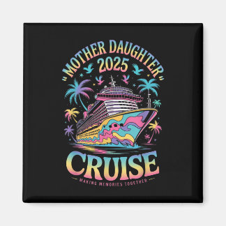 Aimant Cruise Mother Daughter Trip 2025 Funny Mom Daughte