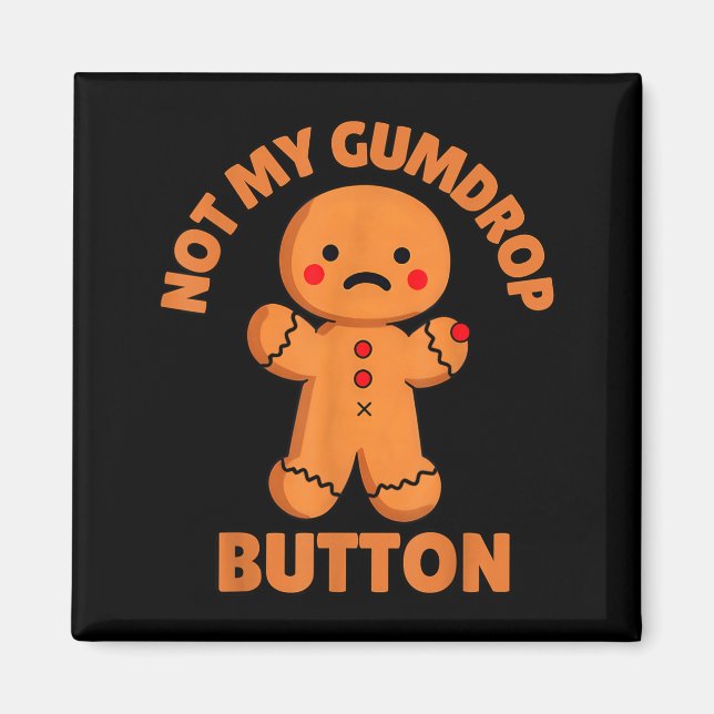 Aimant Cute Emotional Funny Gingerbread Man Not My Gumdro (Devant)