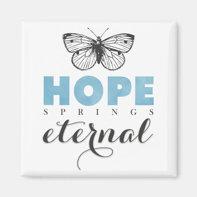 Aimant Cute Inspirational Hope Springs papillon éternel (Devant)