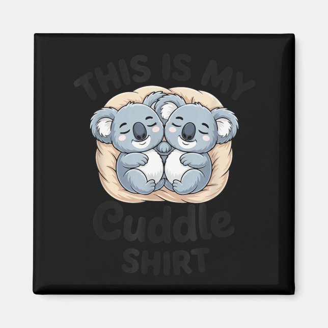 Aimant Cute Koalas Snuggle Animal Lover This Is My Cuddle (Devant)