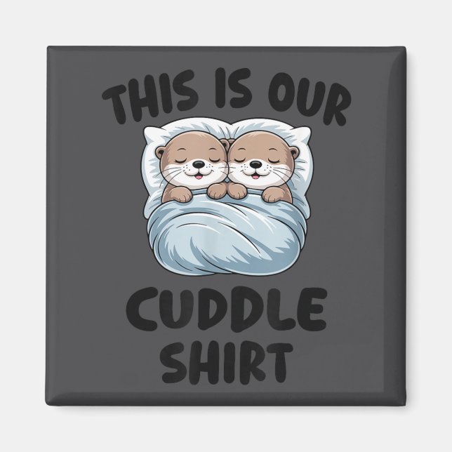 Aimant Cute Otters Snuggling This Is Our Cuddle  (Devant)