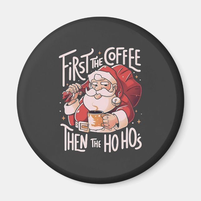 Aimant D'abord le café puis les Ho Hos Noël Santa  (Devant)