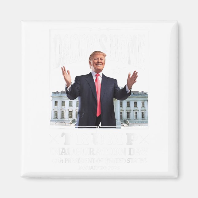 Aimant Daddys Home - Trump Inauguration Day 2025 (Devant)