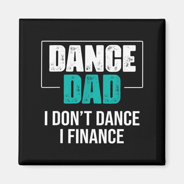 Aimant Dance Dad I Don't Dance I Finance - Funny Dad Sayi (Devant)