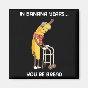 Aimant Dans les années bananes, vous êtes du pain drôle b