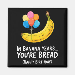 Aimant Dans les années bananes... Vous êtes heureux d'ann