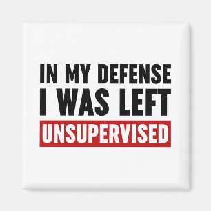 Aimant Dans Ma Défense, J'Ai Été Laissé Sans Surveillance