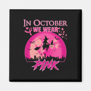 Aimant Dans October We Wear Pink Ribbon Witch Halloween B