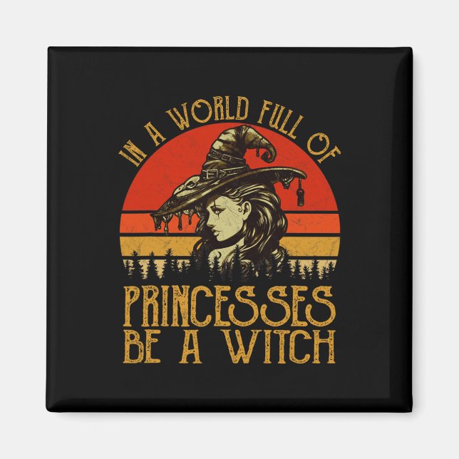 Aimant Dans Un Monde Plein De Princesses Soyez Une Sorciè (Devant)