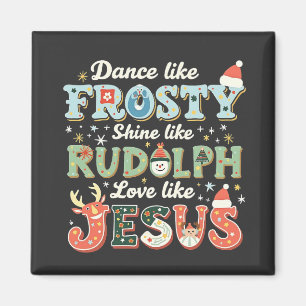Aimant Danse Comme Frosty Shine Comme Rudolph Love