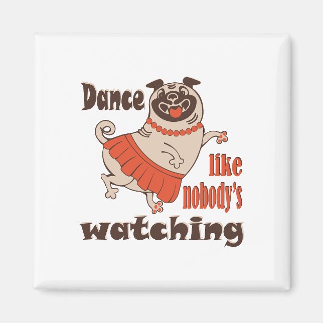 Aimant Danse comme personne ne regarde poule Carlin chien (Devant)
