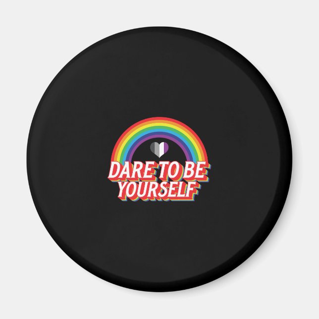 Aimant Dare To Be Yourself Asexual (Devant)