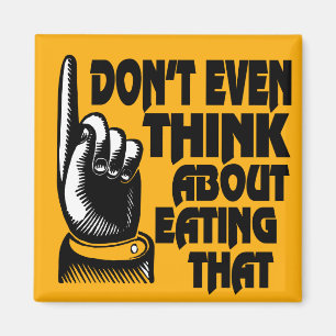 Aimant de réfrigérateur Ne pensez même pas à mange