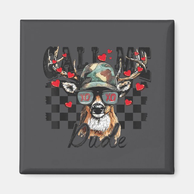 Aimant Dear Hunting Valentines Day Call Me Dude Valentine (Devant)