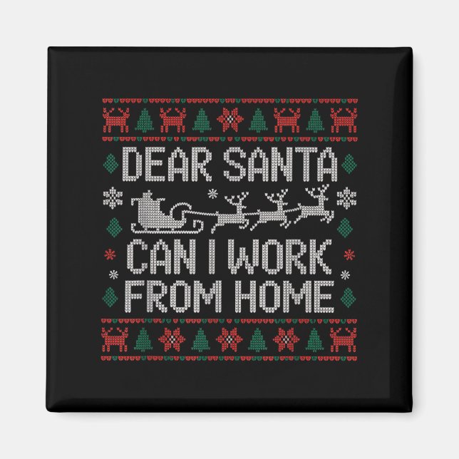 Aimant Dear Santa Can I Work From Home Ugly Christmas Swe (Devant)