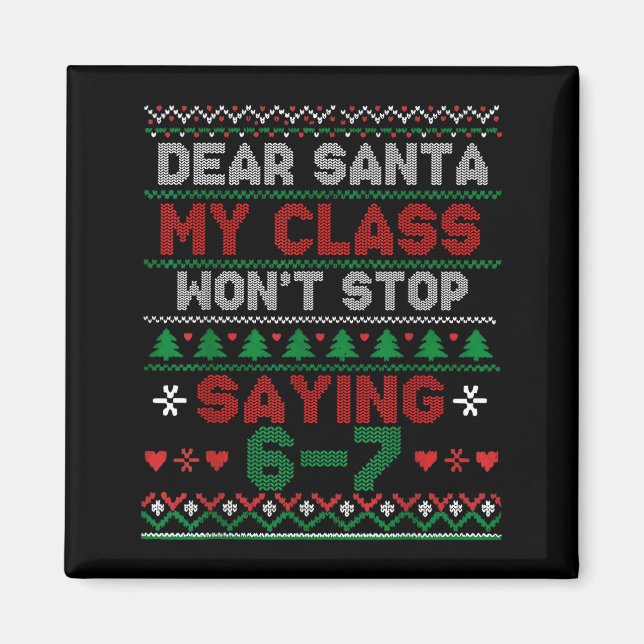 Aimant Dear Santa My Cl Keeps Saying Six Seven Christmas  (Devant)