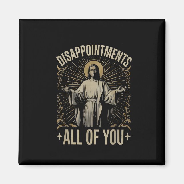 Aimant Déceptions vous tous Jésus Mème Drôle Christ (Devant)