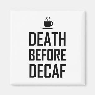 Aimant Décès Avant Le Ventilateur De Café Decaf Drôle