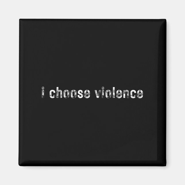 Aimant Déclarations simples i Choose Violence" - Uni-adul (Devant)