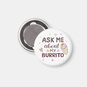 Aimant Demande-moi à propos de mon bébé burrito mignon