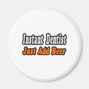 Aimant Dentiste...Ajouter une bière