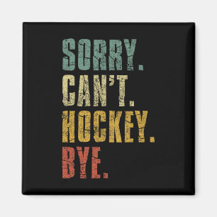 Aimant Désolé Can#39 ; t Hockey Bye Vintage Retro Hockey