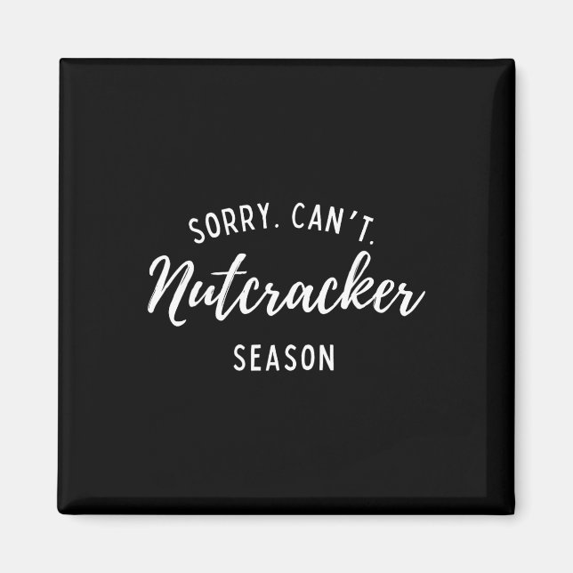 Aimant Désolé Can't Nutcracker Saison Noël Noël Noël Fami (Devant)