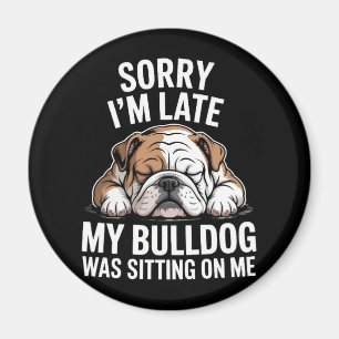 Aimant Désolé d'être en retard, mon bouledogue était assi