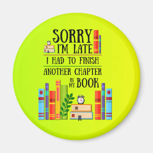 Aimant Désolé I'm Late I Had to Finish My Book