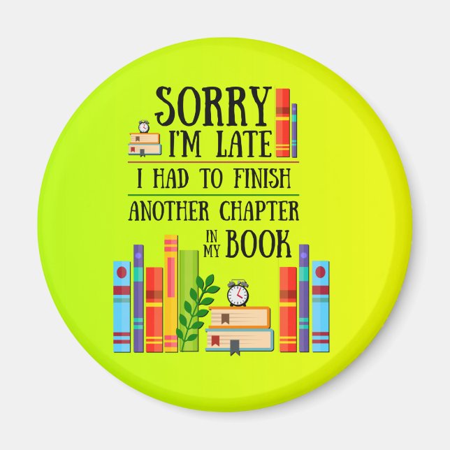Aimant Désolé I'm Late I Had to Finish My Book (Devant)
