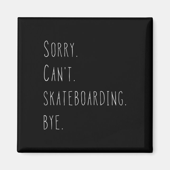 Aimant Désolé. Impossible. Skateboard. Au revoir. Skatebo (Devant)