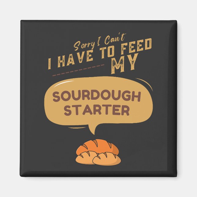 Aimant Désolé, je ne peux pas avoir à nourrir mon Starter (Devant)