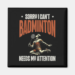 Aimant Désolé Je Ne Peux Pas Que Badminton Ait Besoin De