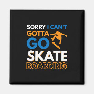 Aimant Désolé je peux pas faut que j'aille faire du skate