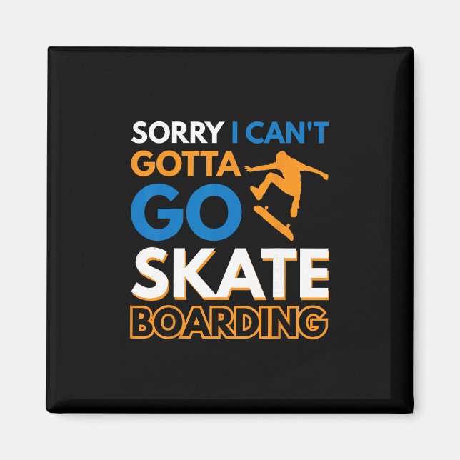 Aimant Désolé je peux pas faut que j'aille faire du skate (Devant)