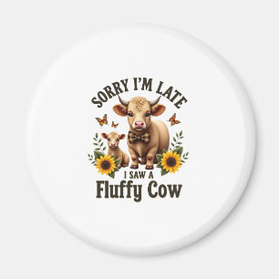 Aimant Désolé je suis en retard j'ai vu une vache duveteu