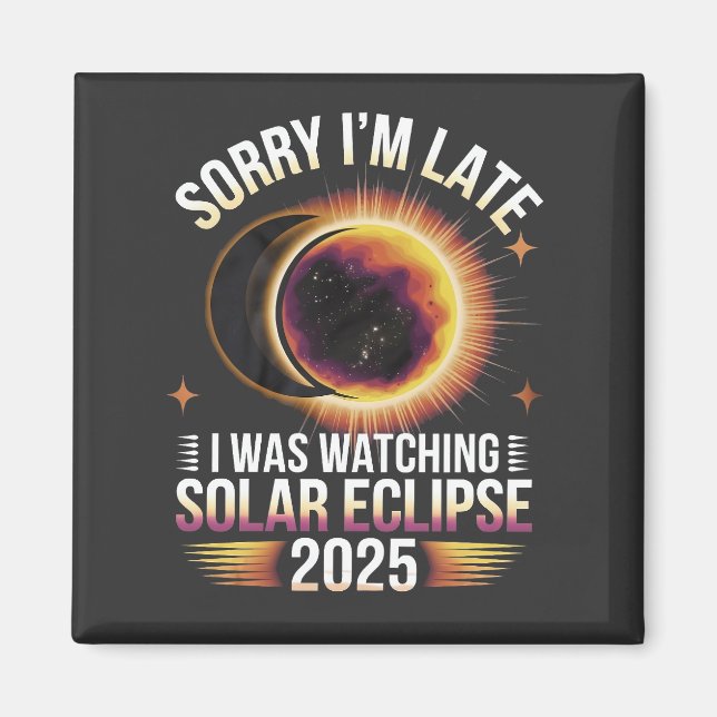 Aimant Désolé, je suis en retard je regardais l'éclipse s (Devant)